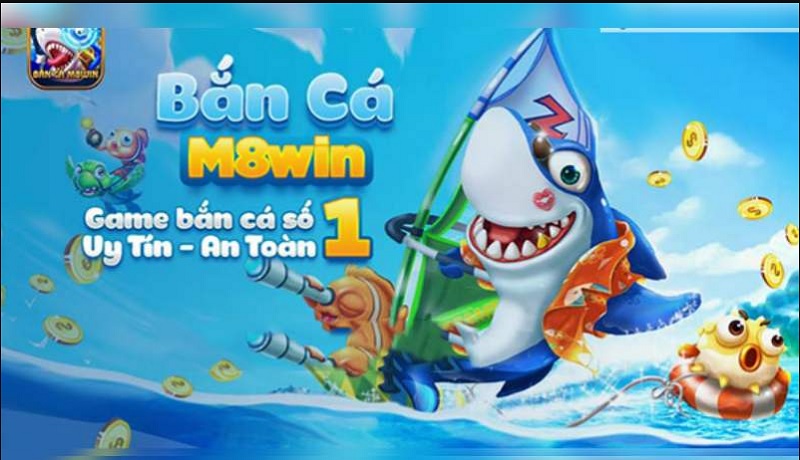 Cổng game bắn cá M8Win uy tín và tỷ lệ đổi thưởng hot
